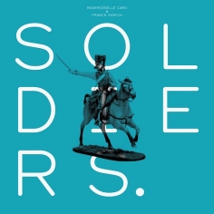 Mlle Caro and Franck Garcia / 'Soldiers' (Ben Watt Remixes)